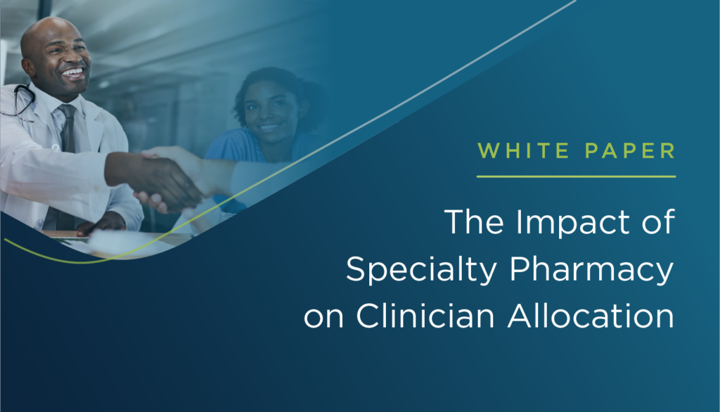 White Paper: The Impact of Specialty Pharmacy on Clinician Allocation